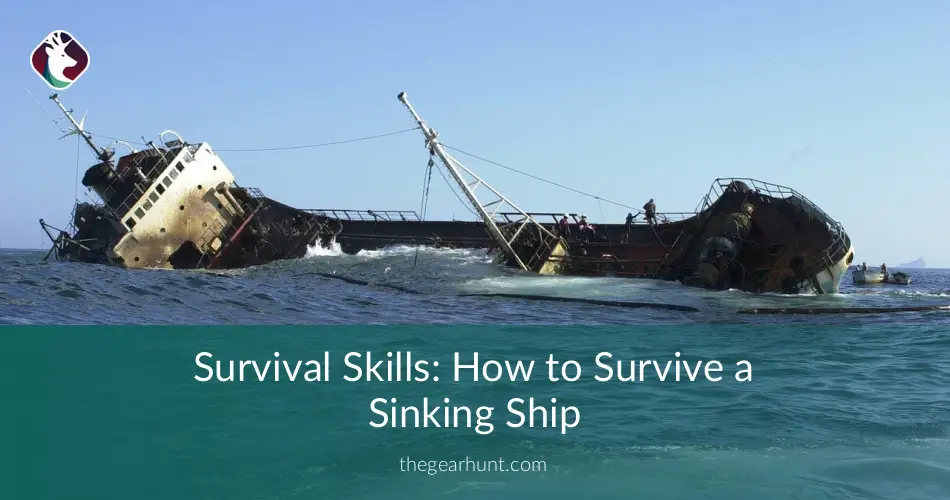Survival Skills How to Survive a Sinking Ship TheGearHunt