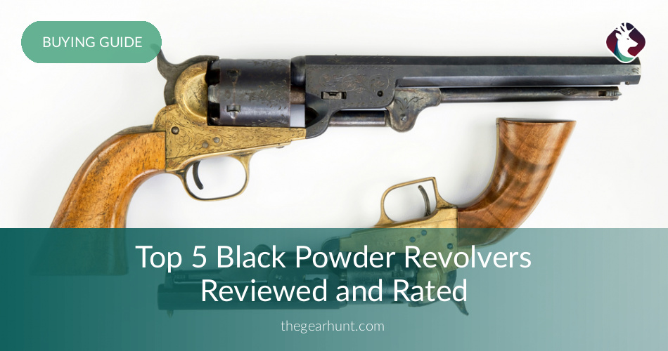 Best Black Powder Revolvers Reviewed in 2017 TheGearHunt