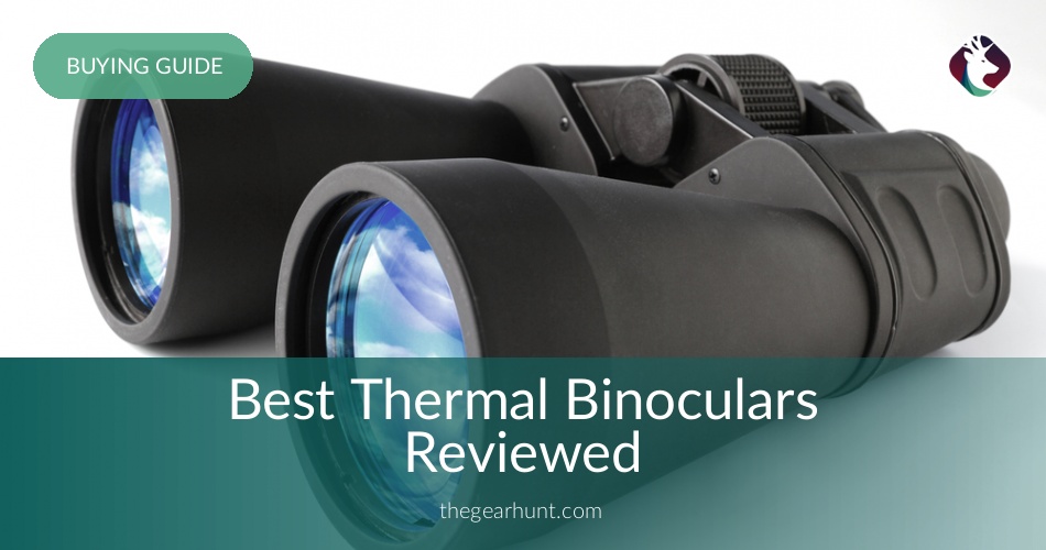 Best Thermal Binoculars Reviewed and Tested in 2017 TheGearHunt
