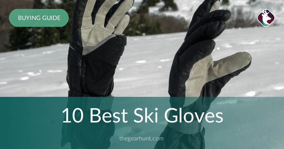 10 Best Ski Gloves Reviewed & Rated in 2019 TheGearHunt