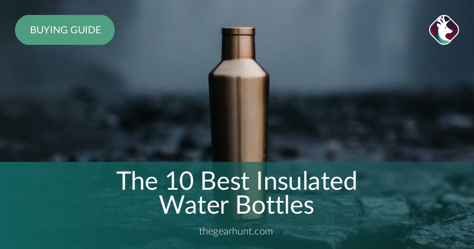 10 Best Insulated Water Bottles Reviewed in 2020 TheGearHunt