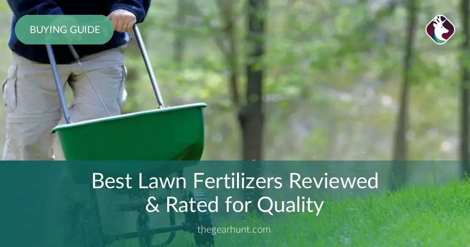 10 Best Lawn Fertilizers Reviewed In 2020 | TheGearHunt