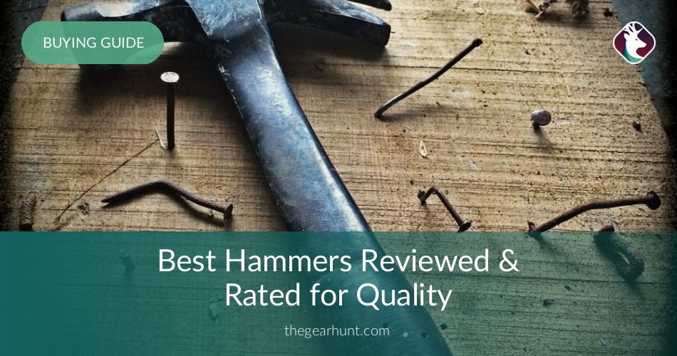10 Best Hammers Reviewed, Tested & Rated in 2019 TheGearHunt
