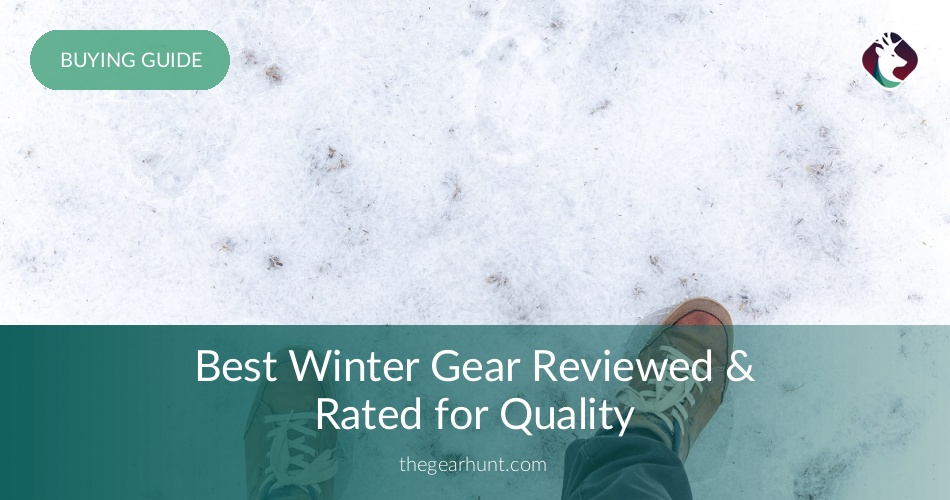 10 Best Winter Gear Reviewed & Rated for Quality TheGearHunt