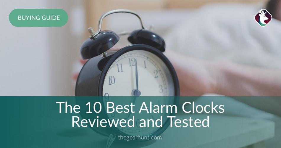 The 10 Best Alarm Clocks Reviewed and Tested TheGearHunt