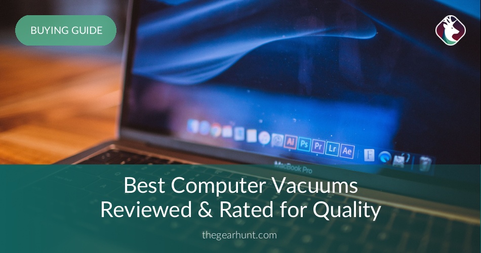 10 Best Computer Vacuums Reviewed in 2020 TheGearHunt