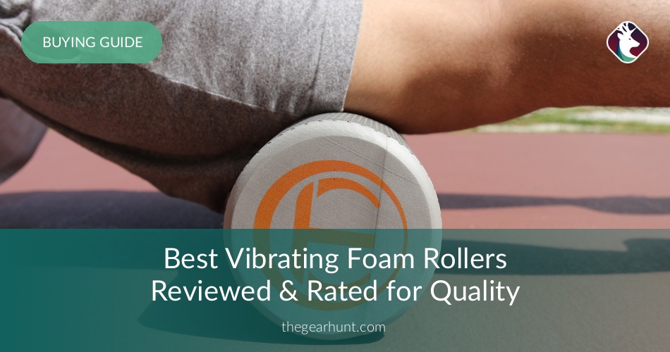 10 Best Vibrating Foam Rollers Reviewed in 2020 TheGearHunt