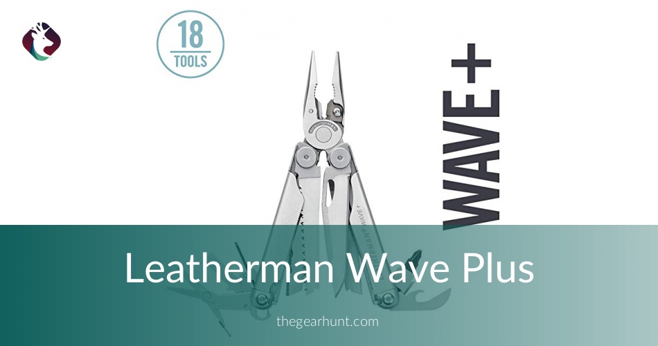 Leatherman Wave Plus: To Buy or Not in 2019 | TheGearHunt