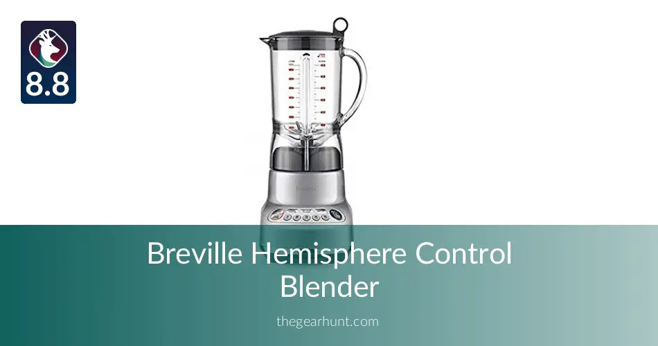 Breville Hemisphere Control Blender To Buy or Not in 2020 TheGearHunt