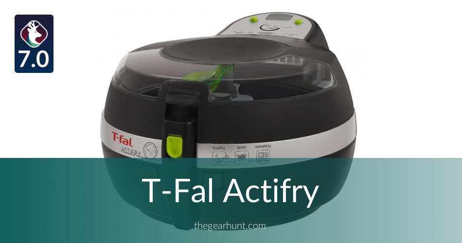 TFal Actifry To Buy or Not in 2020 TheGearHunt